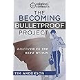 The Becoming Bulletproof Project: Discovering the Hero Within