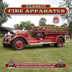 Amazon.com : 2015 Classic Fire Apparatus Antique Fire Truck Calendar