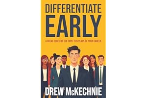 Differentiate Early: A Cheat Code for the First Ten Years of Your Career