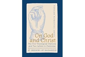 On God and Christ: The Five Theological Orations and Two Letters to Cledonius (St. Vladimir's Seminary Press: Popular Patristics)