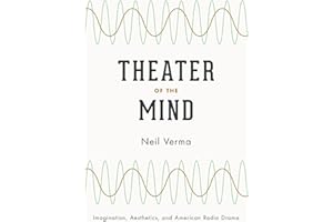 Theater of the Mind: Imagination, Aesthetics, and American Radio Drama