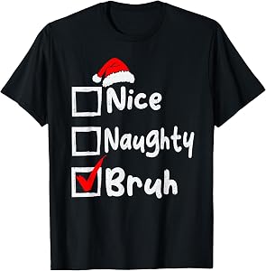 Nice Naughty Bruh Boys Funny Christmas List Family Matching T-Shirt