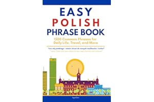 Easy Polish Phrases Book: 1500 Real Polish Phrases for Daily Life, Travel, and More – Speak Polish with Confidence