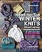Head-to-Toe Winter Knits: 100 Quick and Easy Knitting Projects For The Winter Season by Monica Russel