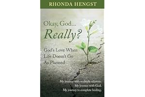 Okay, God... Really? God's Love When Life Doesn't Go As Planned