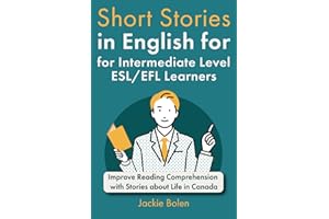 Short Stories in English for Intermediate Level ESL/EFL Learners: Improve Reading Comprehension with Stories about Life in Ca