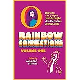 Rainbow Connections: Volume One: Meeting the People Who Brought Jim Henson’s Vision to Life