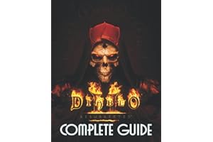 Diablo II Resurrected: COMPLETE GUIDE: Best Tips, Tricks, Walkthroughs and Strategies to Become a Pro Player