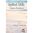 Spilled Milk: Haiku Destinies