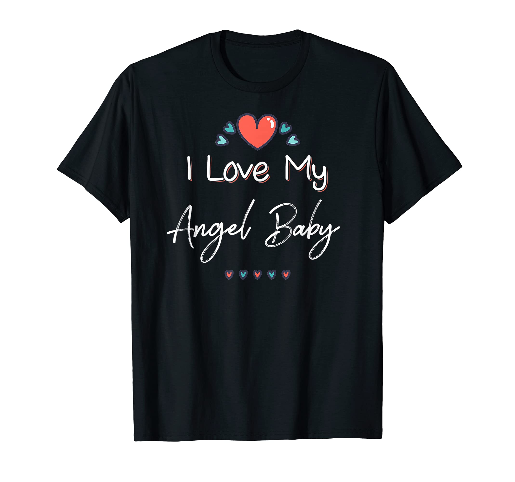 I Love My Angel Baby Cute Mothers Day Design Gift T-Shirt