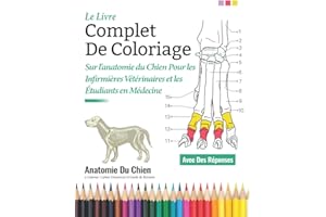 Le Livre Complet De Coloriage sur l'anatomie du chien pour les infirmières vétérinaires et les étudiants en médecine - Anatomie Du Chiena Colorier: ... de chien | Cadeaux parfaits (French Edition)