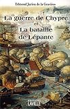 La guerre de Chypre et la bataille de Lépante by 