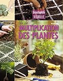 encyclopédie visuelle de la multiplication des plantes by