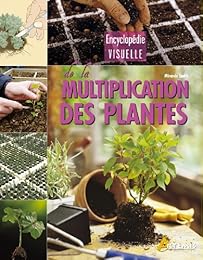 Encyclopédie visuelle de la multiplication des plantes