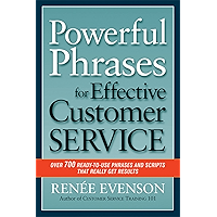 Powerful Phrases for Effective Customer Service: Over 700 Ready-to-Use Phrases and Scripts That Really Get Results