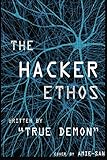 The Hacker Ethos by True Demon, Amie San