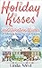 Holiday Kisses and Valentine Wishes: A Fabulous Feel Good Holiday Romance (Christmas Love on Kissing by