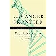 On the Cancer Frontier: One Man, One Disease, and a Medical Revolution