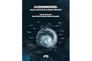 La communication : noyau central de la pratique infirmière (French Edition)