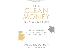 The Clean Money Revolution: Reinventing Power, Purpose, and Capitalism