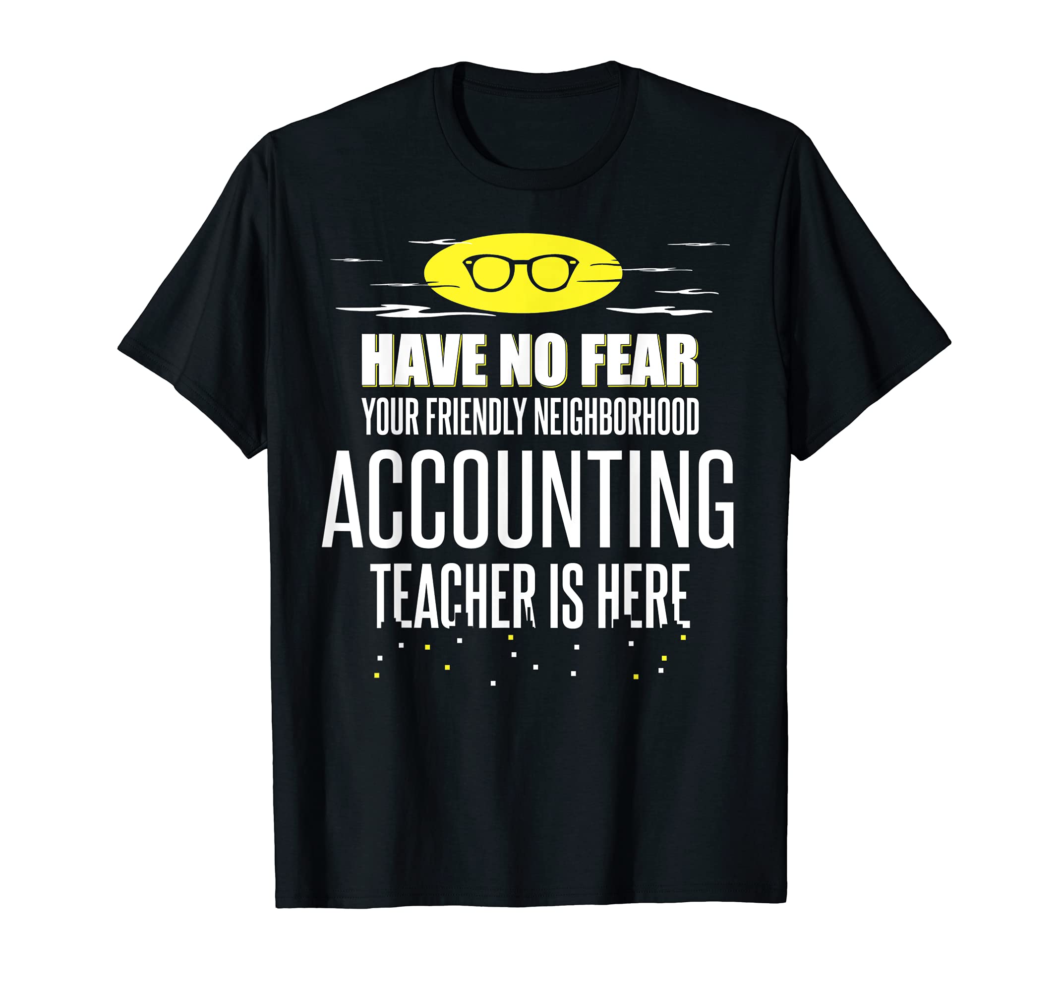 Super Accounting Teacher Design - Have No Fear! T-Shirt