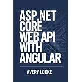 ASP.NET core web API with Angular (WEBCRAFT ESSENTIALS SERIES)