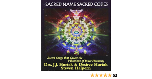 Hurtak J J Desiree Hurtak Steven Halpern Sacred Name Sacred Codes Amazon Com Music