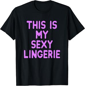This is My Sexy Lingerie Night Costume for Wife Girl Women T-Shirt Small