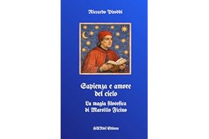 Sapienza e amore del cielo. La magia filosofica di Marsilio Ficino
