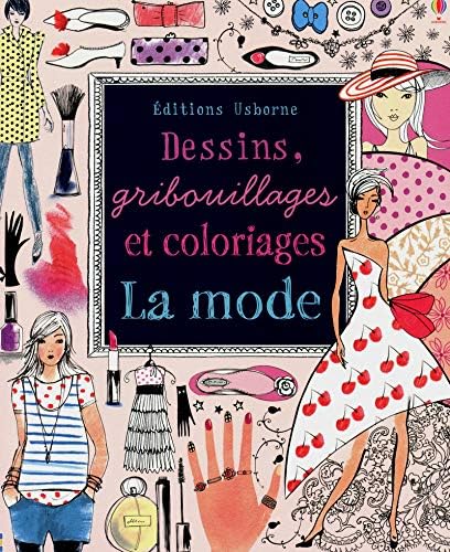 La mode - Dessins, gribouillages et coloriages (French Edition) (French) Paperback – January 10, 2013