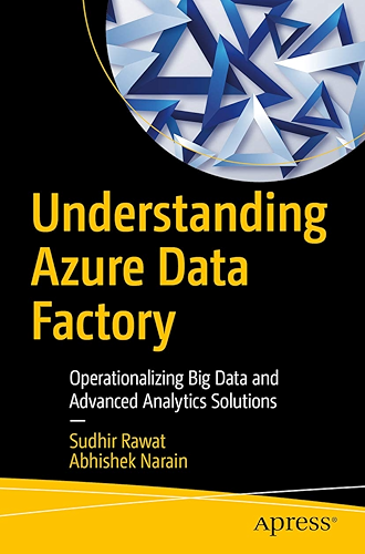 Download Understanding Azure Data Factory: Operationalizing Big Data and Advanced Analytics Solutions (English Edition) PDF