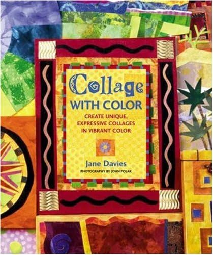 Collage With Color: Create Unique, Expressive Collages in Vibrant Color