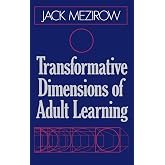 Transformative Dimensions of Adult Learning (Jossey Bass Higher &amp; Adult Education Series)