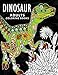 Dinosaur Adults Coloring books: Stress-relief Coloring Book For Grown-ups, Men, Women by Balloon Publishing