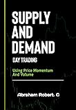 Supply And Demand Day Trading: Using Price Momentum