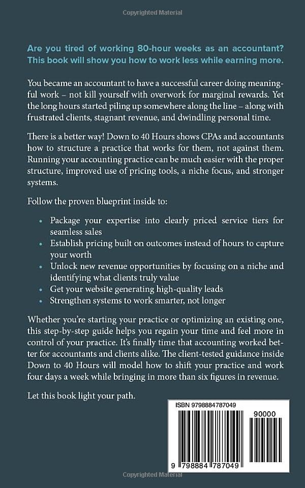 Down to 40 Hours: A Roadmap for CPAs to End Overworking Without Giving Up Revenue Down to 40 Hours: A Roadmap for CPAs to End Overworking Without Giving Up Revenue Paperback Kindle