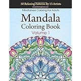 Mandala Coloring Book: 50 Relaxing Patterns By 13 Artists, Mindfulness Coloring For Adults Volume 1 (Stress Relieving Mandala Collection)