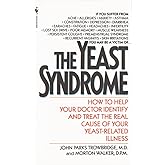 The Yeast Syndrome: How to Help Your Doctor Identify & Treat the Real Cause of Your Yeast-Related Illness