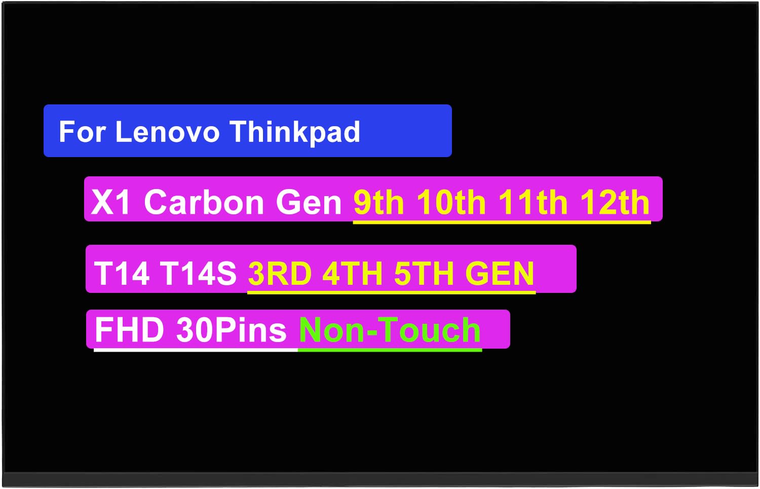Photo 1 of 14.0" Screen Replacement for Lenovo Thinkpad X1 Carbon Gen 9th 10th 11th 12th for Thinkpad T14 T14S 3RD 4TH 5TH GEN LCD Non-Touch Display Panel (FHD 1920 * 1080 30Pins)