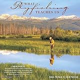 What Fly Fishing Teaches Us 2018 Calendar by 
