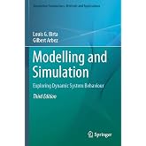 Modelling and Simulation: Exploring Dynamic System Behaviour (Simulation Foundations, Methods and Applications)