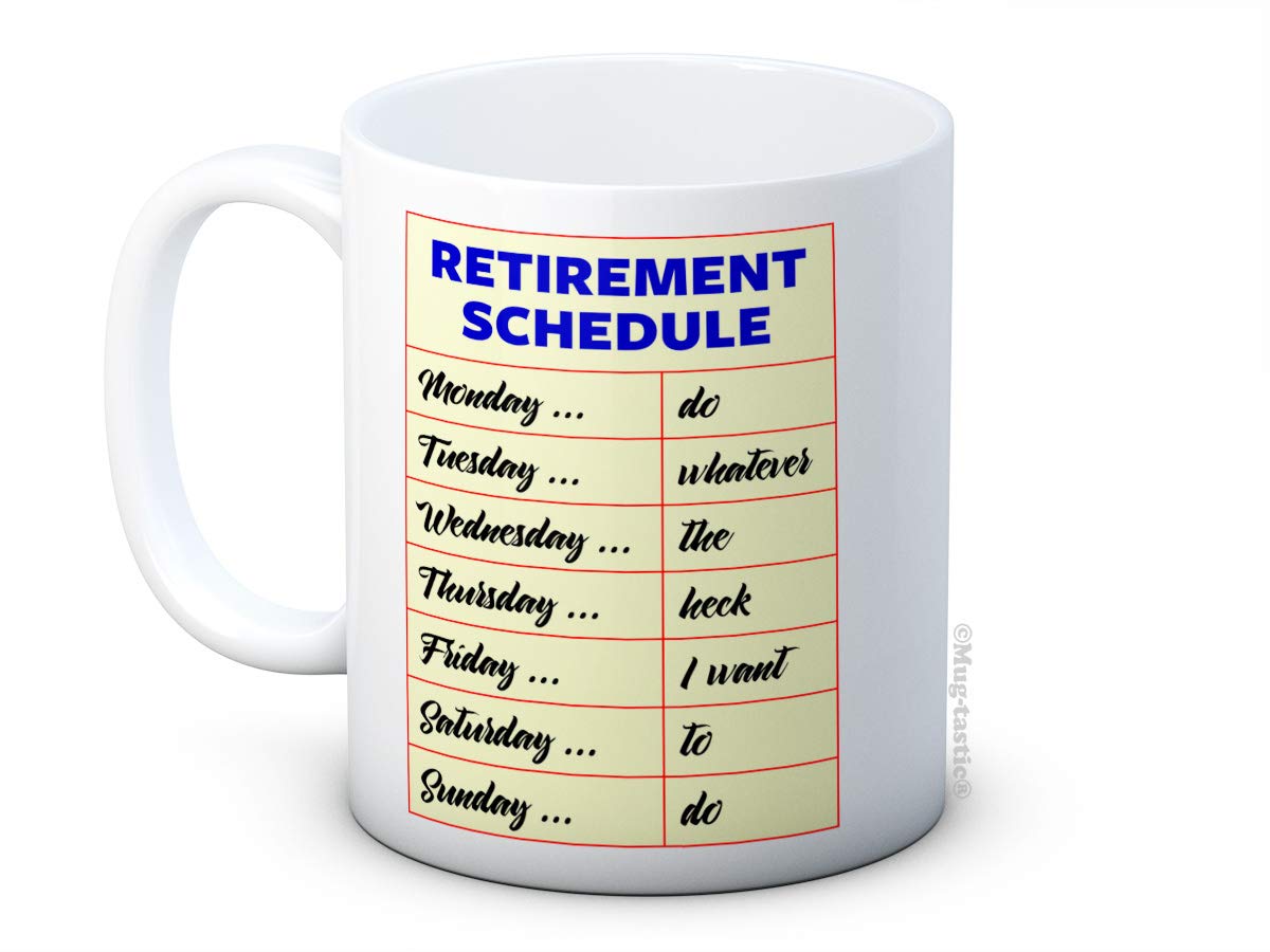 Retirement Schedule - Plan Planner - Funny Retirement Gift - Ceramic Coffee Mug