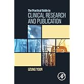 The Practical Guide to Clinical Research and Publication