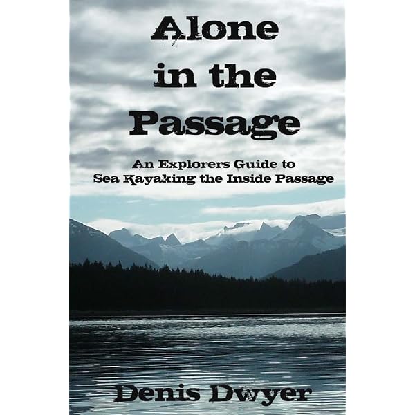 Paddling North: A Solo Adventure Along the Inside Passage