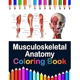 Musculoskeletal Anatomy Coloring Book: Now you can learn and master the muscular system with ease while having fun. Kinesiology of the musculoskeletal system. Anatomy coloring book muscles. Muscle system anatomy coloring book.