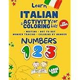 Learn Italian Numbers | Activity, Coloring and Writing Book for Kids + Dot to Dot: How to Write, Pronounce and Phonetics Spelling | Learn Italian for beginners