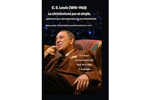 C.S. Lewis (1898-1963) - Le christianisme pur et simple, pleinement vécu: D'un esprit réticent à une vie transformée (Épîtres