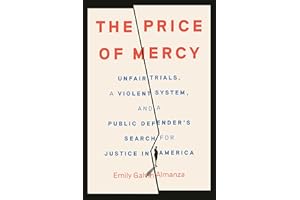 The Price of Mercy: Unfair Trials, a Violent System, and a Public Defender's Search for Justice in America