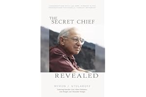 Secret Chief Revealed, Revised 2nd Edition: Conversations with Leo Zeff, Pioneer in the Underground Psychedelic Therapy Movement