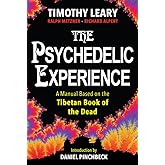 The Psychedelic Experience: A Manual Based on the Tibetan Book of the Dead
